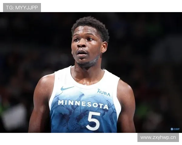 爱德华兹无球跑动效率提升，拉开空间改变森林狼进攻结构